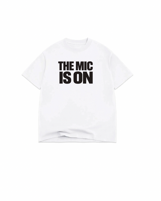 The Mic Is On White T Shirt