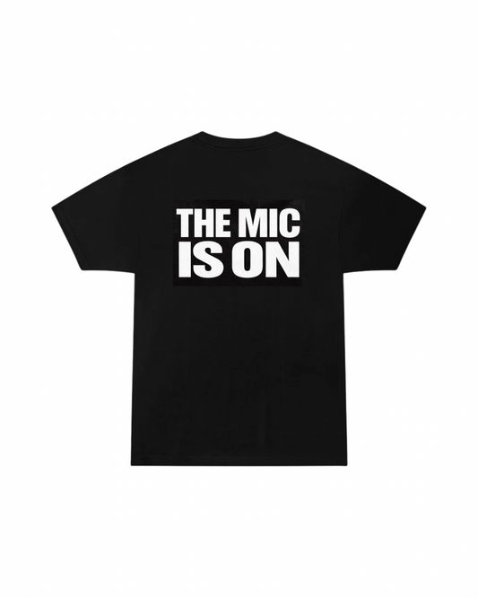 The Mic Is On Black T Shirt